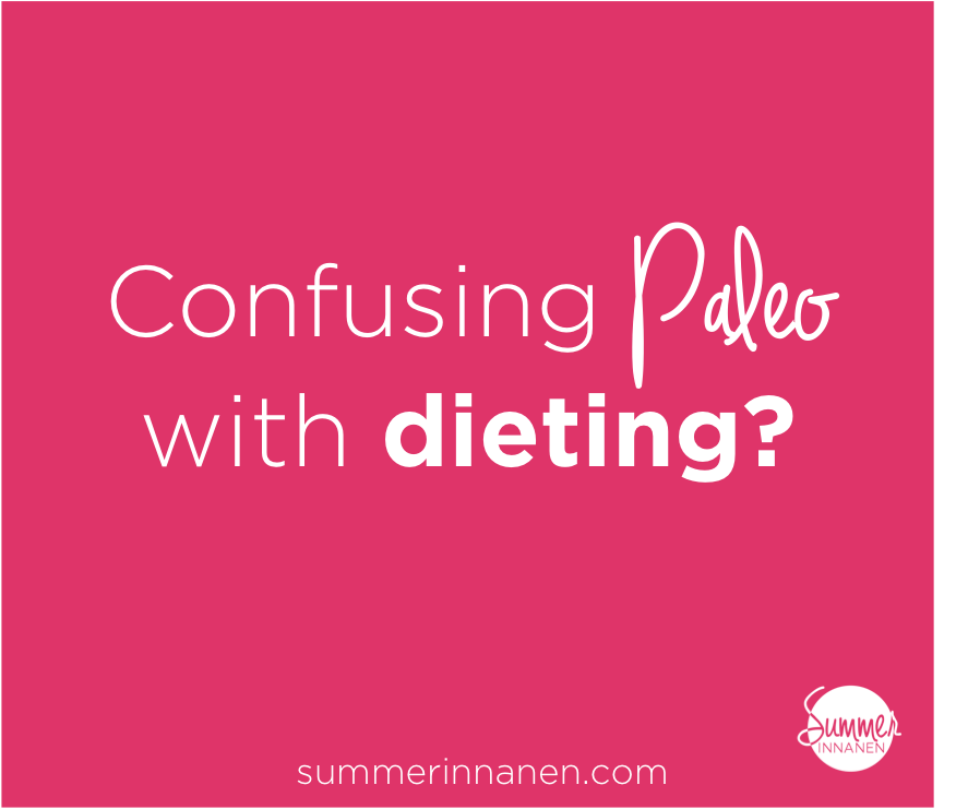 confusing paleo with dieting