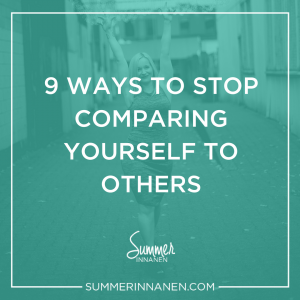 9 Ways to Stop Comparing Yourself To Others