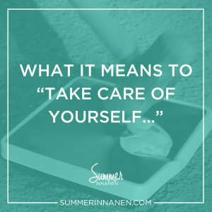 What it Means to “Take Care of Yourself"