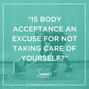 Is Body Acceptance an Excuse for not Taking Care of Yourself?