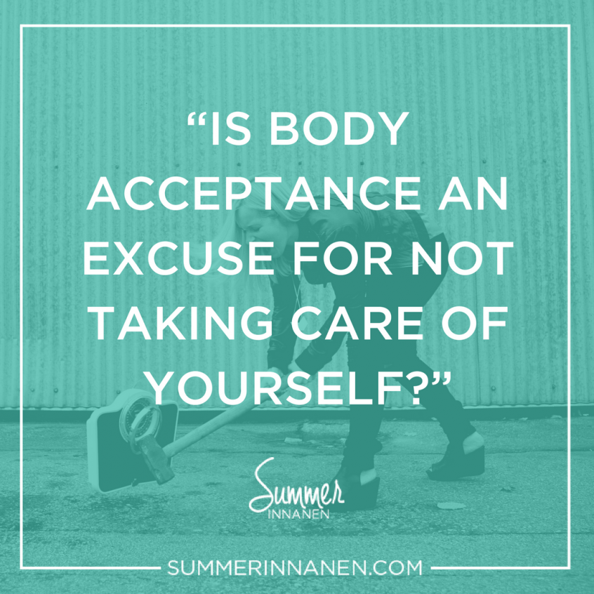 Is Body Acceptance an Excuse for not Taking Care of Yourself?