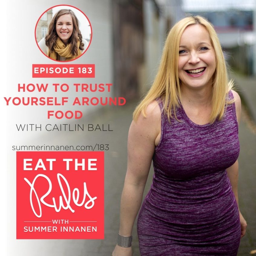 Podcast Interview on How to Trust Yourself Around Food with Caitlin Ball