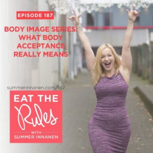Podcast in the Body Image Series: What Body Acceptance Really Means