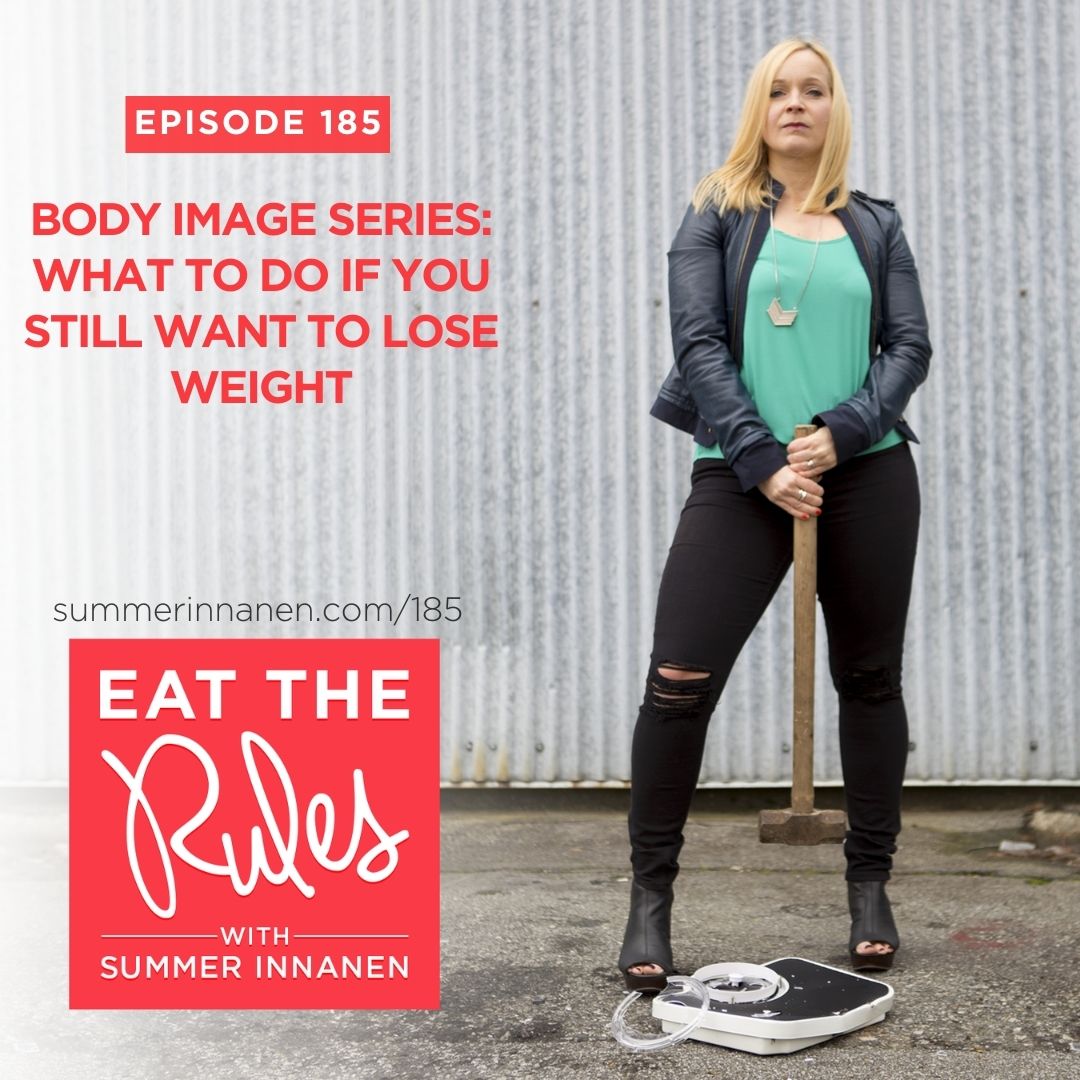 Body Image Series: What to do if you still want to lose weight