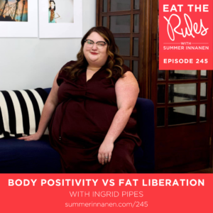 Podcast Interview on Body Positivity vs Fat Liberation with Ingrid Pipes