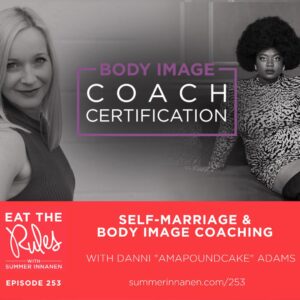 Podcast Interview on Self-Marriage & Body Image Coaching with Danni “Amapoundcake” Adams