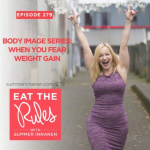 Podcast in the Body Image Series: When You Fear Weight Gain