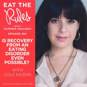 Podcast Interview on Is Recovery From an Eating Disorder Even Possible? With Cole Kazdin