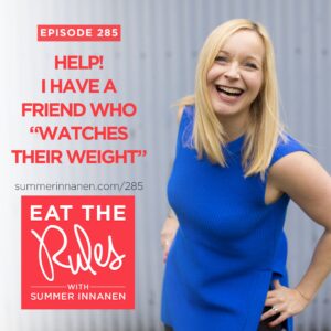 Podcast on Help! I have a friend who “watches their weight”