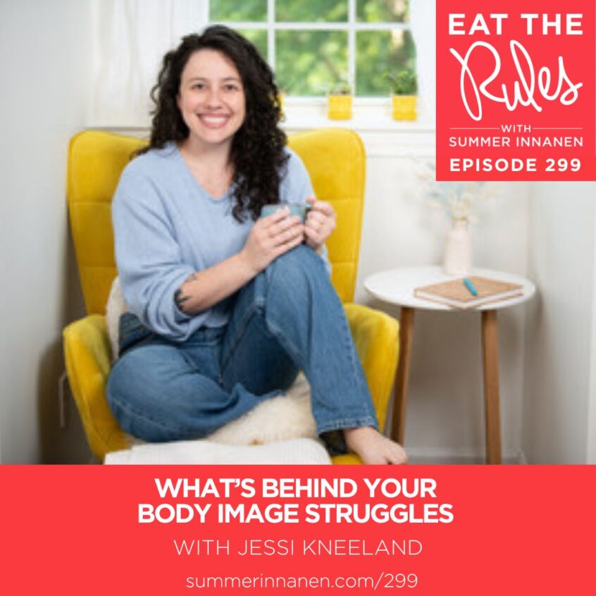 Podcast Interview on What’s Behind Your Body Image Struggles with Jessi Kneeland